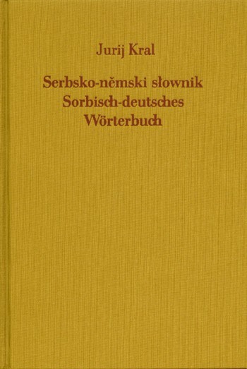 Serbsko-němski słownik hornjołužiskeje serbskeje rěče / Sorbisch-deutsches Wörterbuch der Oberlausitzer sorbischen Sprache