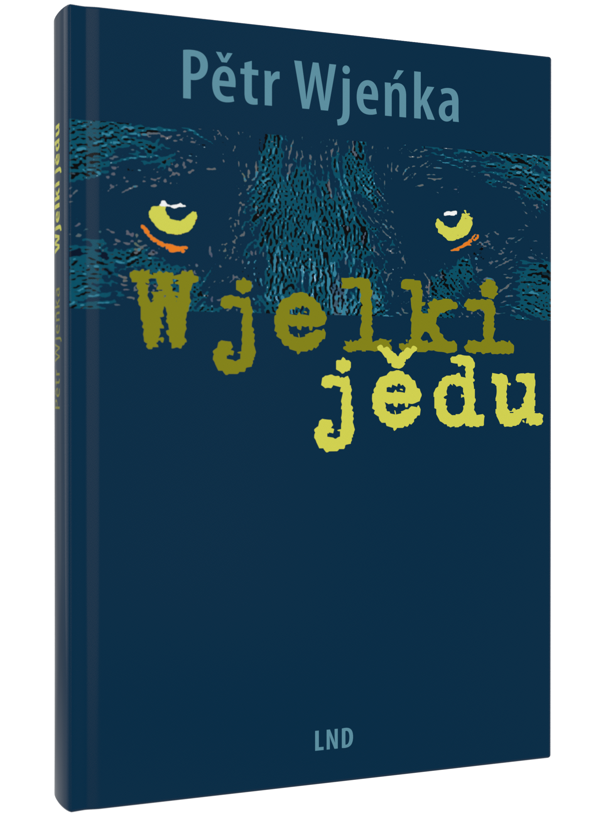 Buchcover von Wjelki jedu von Pětr Wjeńka. Der Hintergrund ist dunkelblau mit einer angedeuteten Tiergestalt. Zwei leuchtende Augen und der Buchtitel in grober gelblicher Schrift stechen hervor. Oben steht der Autorenname in blauer Schrift, unten das Verl