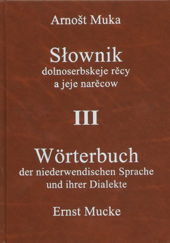 Wörterbuch der niederwendischen Sprache und ihrer Dialekte / Słownik dolnoserbskeje rěcy a jeje narěcow III (Namen, Nachträge / mjenja, dopołnjenja)