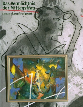 Das Vermächtnis der Mittagsfrau / Wotkazaństwo pśezpołdnice / Wotkazanje připołdnicy