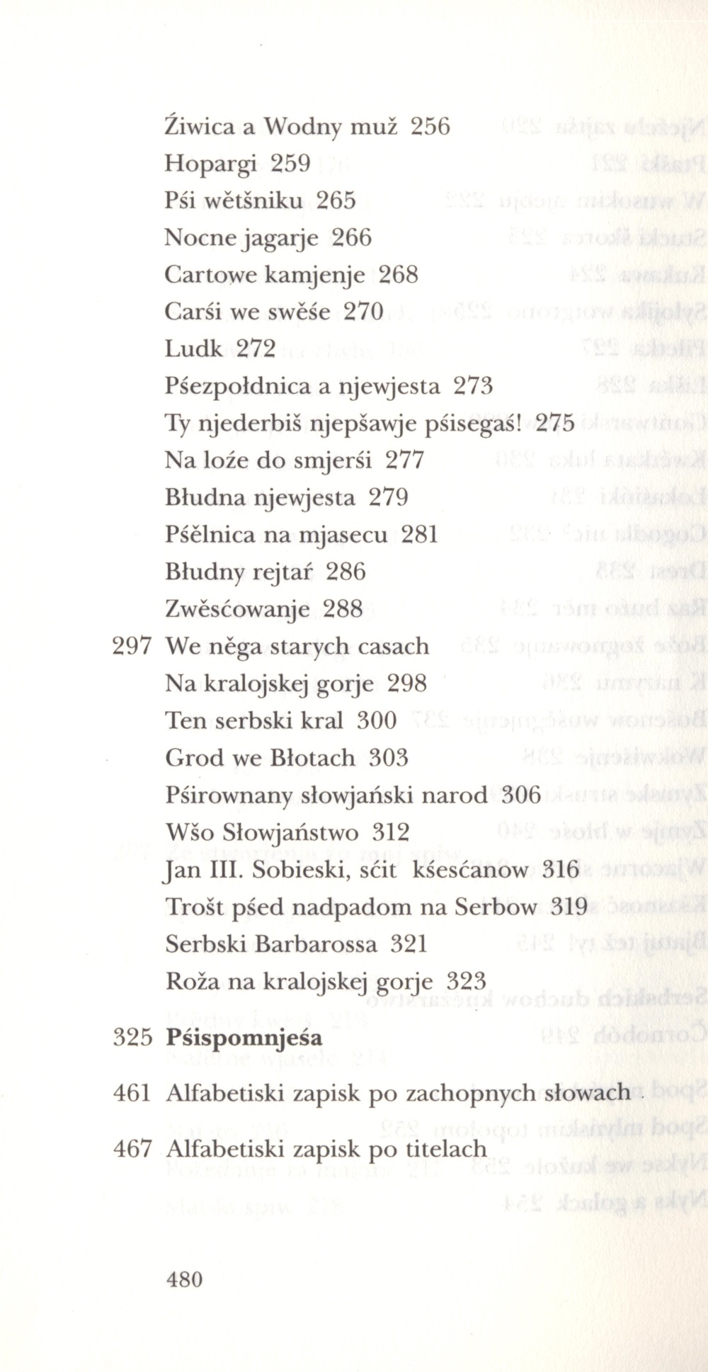 Spise, Cełkowny wudawk 1