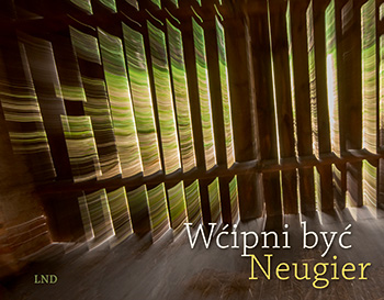Wćipni być – Neugier
