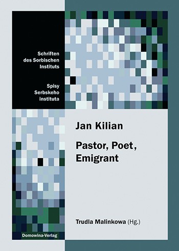 Jan Kilian (1811–1884). Pastor, Poet, Emigrant